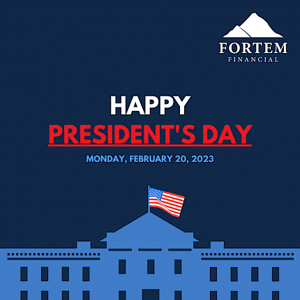 Happy Presidents' Day 2023 from the Fortem Financial team